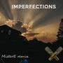 Imperfections (feat. MisterE)