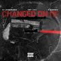 Changed On Me (feat. E$T JAY & Kashi2x) [Explicit]