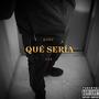 Qué sería (Explicit)