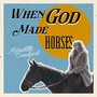 When God Made Horses (Live)