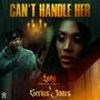 Can't Handle Her (feat. Serius Jones) [Explicit]