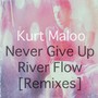 Never Give Up / River Flow (Remixes)