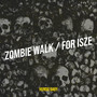 Zombie Walk / For Isze (Explicit)