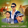 Desh Chhodneko Larko