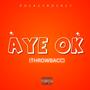 Aye Ok (Throwbacc) [Explicit]