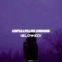 UNFULLFILLED DREAMS (Slowed) [Explicit]