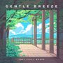 Gentle Breeze: Chill Lofi Music