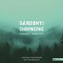 Gárdonyi Chorwerke - Kórusmüvek - Choral Works