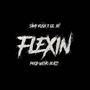 Flexin' (feat. Samy Kush) [Explicit]