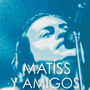 Matíss Y Amigos