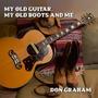 My Old Guitar, My old Boots and Me