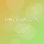 Every Laugh, Every Tear