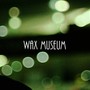 Wax Museum (Explicit)