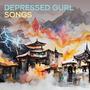 Depressed Gurl Songs