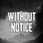 Without Notice