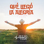 Qué Llegó La Alegría