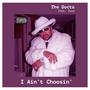 I Ain't Choosin' (feat. Sase) [Explicit]