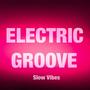 ELECTRIC GROOVE (feat. Arert, HIJCKD & ARXMANE)