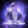 LET THE UNIVERSE LEAD