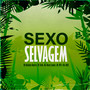 Sexo Selvagem (Explicit)