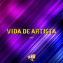 Vida de Artista (Explicit)