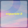 Separate 2 (Explicit)