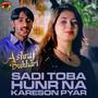 Sadi Toba Hunr Na Kareson Pyar