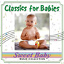 Sweet Baby Music: Classics For Babies Lullabies