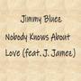 Nobody Knows About Love (feat. J. Jamez) [Explicit]