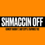 Shmaccin Off (Explicit)