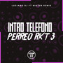 Intro Teléfono + Perreo Rkt 3