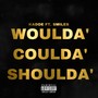 Woulda' Coulda' Shoulda' (feat. Smiles 773) [Explicit]