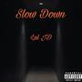 Slow Down (Explicit)