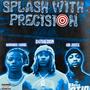 Splash With Precision (feat. HB Juice & BankBoi Cha$e) [Explicit]