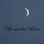 Me and the Moon