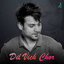 Dil Vich Chor