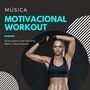 Música Motivacional Workout: Música para Correr, Entrenar, Bailar y Hacer Deporte