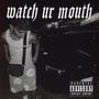 watch ur mouth (Explicit)