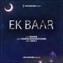 EK BAAR (feat. Shafil C)