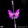 I WOULD STAY (Explicit)