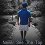 Never See The Top