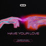 Have Your Love