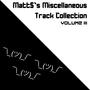 Matt$ Miscellaneous Track Collection Volume III