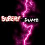 SUPERDUMB (Explicit)