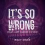 It's So Wrong (feat. Left Handed Knives) [Explicit]