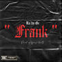 Frank (Explicit)