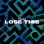 Lose This