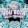 Zn Vou Bota Nessa Piranha (Explicit)