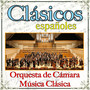 Clásicos Españoles Orquesta De Cámara y Música Clásica