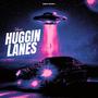 HUGGIN LANES (Explicit)